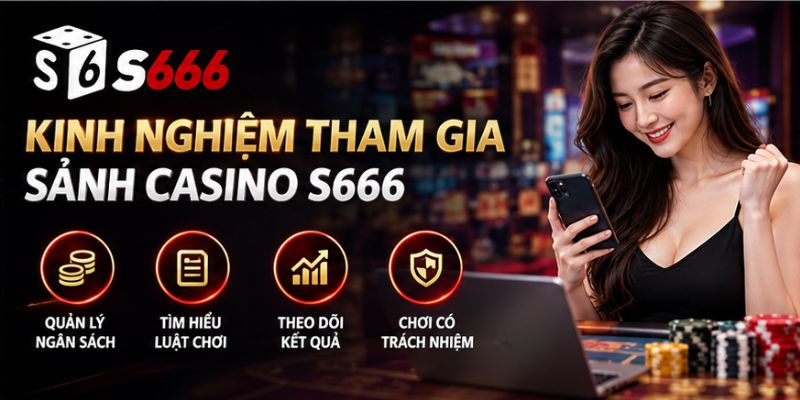 Kinh nghiệm tham gia sảnh Casino S666